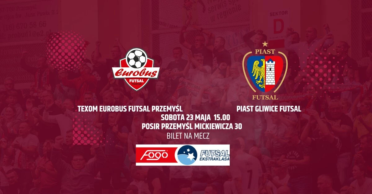 Mecz o 1 miejsce: Texom Eurobus Przemyśl vs Piast Gliwice